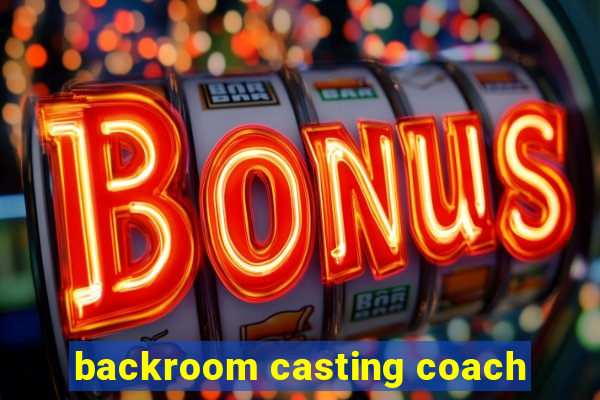 backroom casting coach